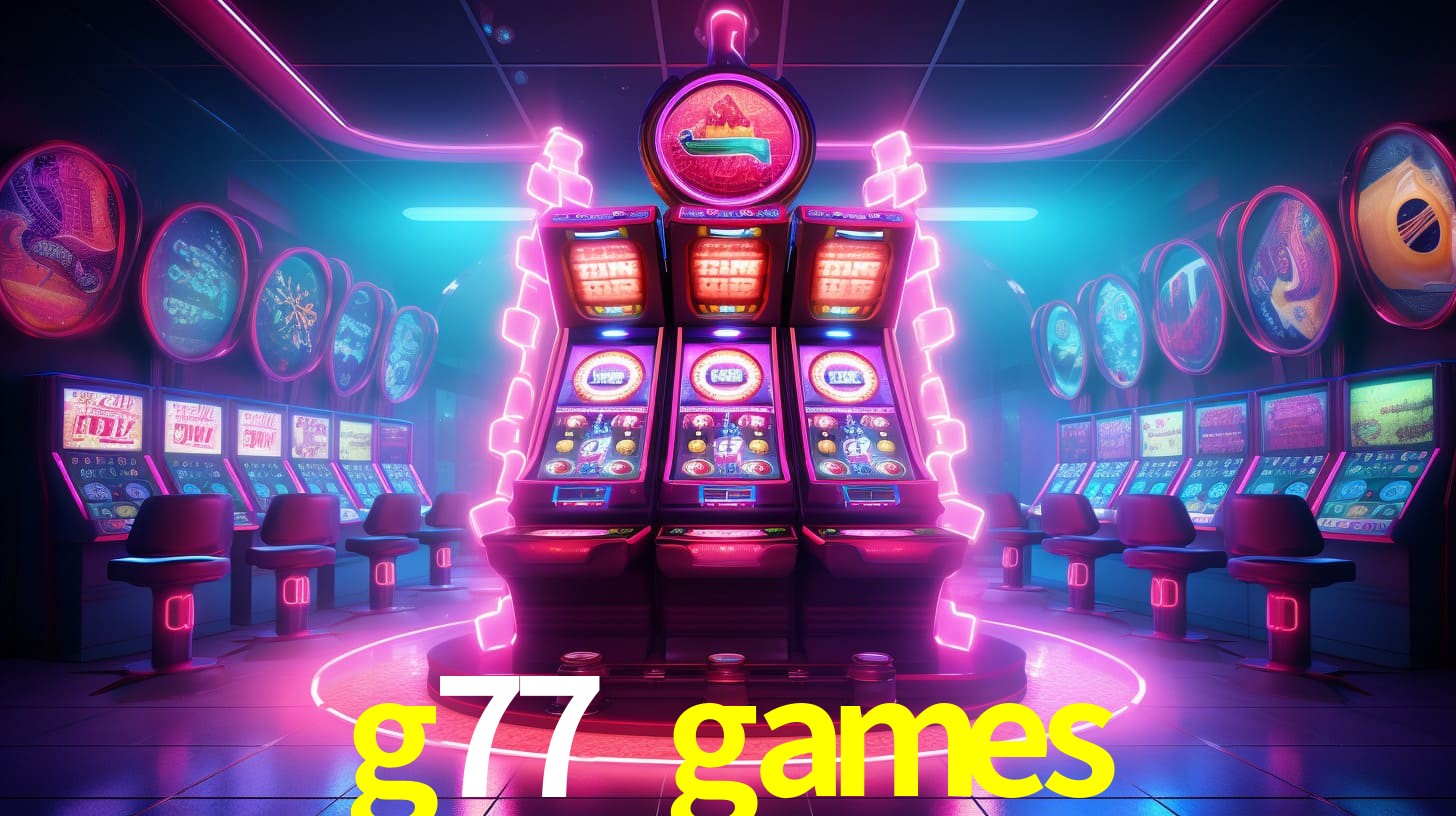 g77 games: Seu Cassino Premiado com Pagamentos Rápidos