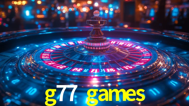 Explore as vantagens do g77 games: serviço profissional e confiabilidade