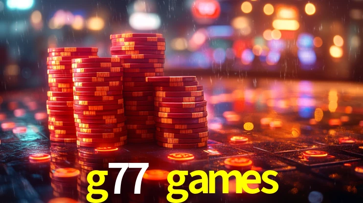 g77 games: Jogos de Caça-Níqueis-Altas Recompensas, Roleta-Velocidade, Blackjack-Desafios Máximos